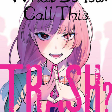What do you call this TRASH?