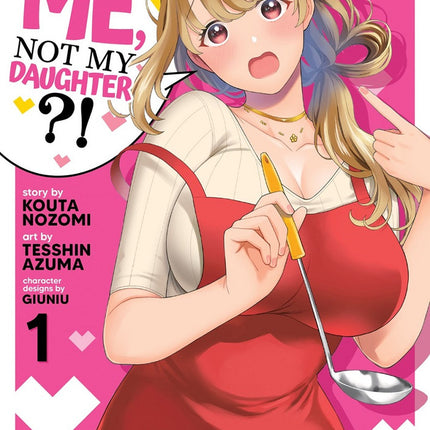 You Like Me Not My Daughter?! Manga Volume 1